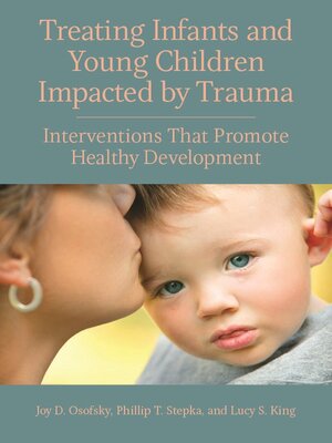 cover image of Treating Infants and Young Children Impacted by Trauma